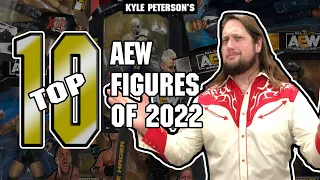 The Kyle Peterson Top 10 AEW Figures of 2022! You Will Not Guess #1