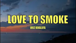 Wiz Khalifa - Love To Smoke - Lyrics