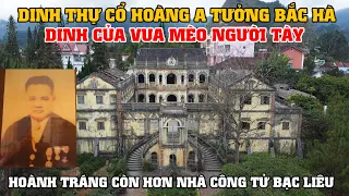 Dinh Thự Cổ Hoàng A Tưởng Bắc Hà Lào Cai - Dinh Của Vua Mèo Người Tày!!