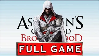 ASSASSINS CREED BROTHERHOOD Gameplay Walkthrough FULL GAME [1080p PC] - No Commentary (ALL MISSIONS)