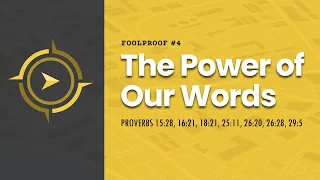 Foolproof #4: The Power of Our Words // Dr. Stephen G. Tan