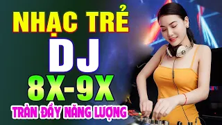 TOP 888 BÀI NHẠC TRẺ REMIX 8X 9X ĐỜI ĐẦU - Nhạc Sàn Vũ Trường DJ Gái Xinh ▶ 100% Tràn Đầy Năng Lượng