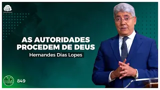 AS AUTORIDADES PROCEDEM DE DEUS - HERNANDES DIAS LOPES (0849)