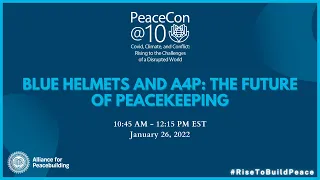 PeaceCon@10 Blue Helmets and A4P: The Future of Peacekeeping