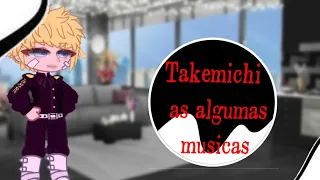 Tokyo revengers reagindo a takemichi as algumas musicas/🇧🇷/Gacha club anime/tá uma bosta