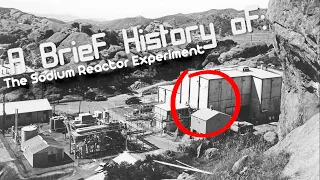 A Brief History of: The Sodium Reactor Experiment Accident (short Documentary)