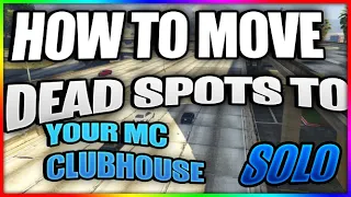 GTA V ONLINE #SOLO HOW TO MOVE YOUR DEAD SPOTS TO YOUR MC CLUBHOUSE #EASY #WORKING 2021#GLITCH #GTA5