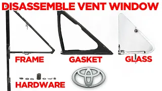 How to: Disassemble Vent Window on Toyota Pickup/Hilux & 4Runner/Surf