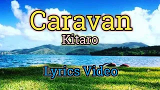 Caravan - Kitaro (Lyrics Video)