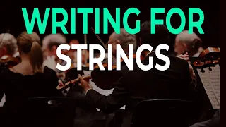 How to Write and Orchestrate for Strings