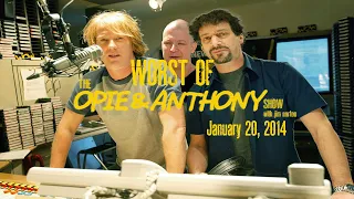 The Opie and Anthony Show - January 20, 2014 (Worst Of) (Full Show)