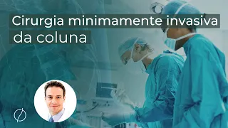 Cirurgias minimamente invasivas da coluna - Médico ortopedista especialista em coluna, responde