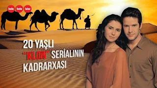 20 yaşlı "Klon" serialının kadrarxasında baş verənlər