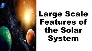 Lesson 2: Large Scale Features of the Solar System