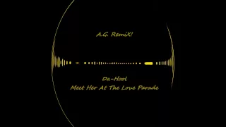 Da-Hool - Meet Her At The Love Parade (A.G. RemiX!)