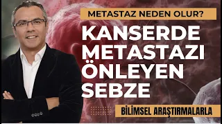 Kanserde metastazı azaltan sebze!