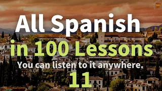 All Spanish in 100 Lessons. Learn Spanish. Most Important Spanish Phrases and Words. Lesson 11
