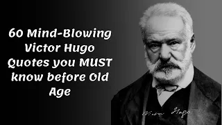 60+ Mind Blowing Victor Hugo Quotes you MUST know before Old Age