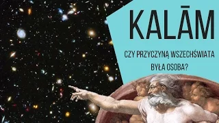 Argument Kosmologiczny Kalam - Czy przyczyną wszechświata była osoba?