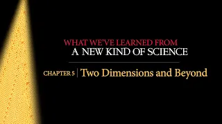 What We've Learned from NKS Chapter 5: Two Dimensions and Beyond