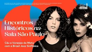 Encontros Históricos na Sala São Paulo: Céu, Vanessa da Mata e Brasil Jazz Sinfônica