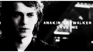 Anakin Skywalker | Save Me