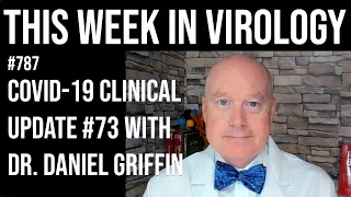 TWiV 787: COVID-19 clinical update #73 with Dr. Daniel Griffin