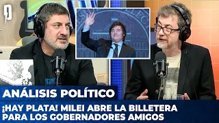 ¡HAY PLATA! MILEI abre la billetera para los GOBERNADORES AMIGOS