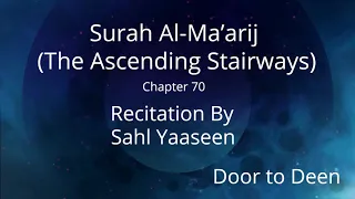 Surah Al-Ma'arij (The Ascending Stairways) Sahl Yaaseen  Quran Recitation