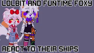 Lolbit and Funtime Foxy react to there ships(FW)