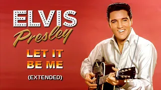 Elvis Presley - Let It Be Me (Extended Mix) - (HQ)