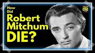Mitchum's Final Act: Unraveling How Mitchum Passed Away