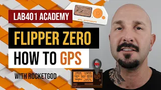 LAB401 Academy: How to GPS on the flipper zero? with RocketGod