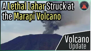 Marapi Volcano Update; A Lethal & Destructive Lahar was Generated