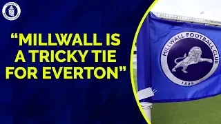 "Millwall Is A Tricky Tie For Everton In The FA Cup"