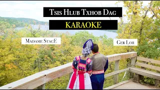|| Karaoke || Tsis Hlub Txhob Dag || Madame Stace || Ger Lor ||