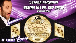 [Les Boomers du Catch] SEBOM 141 vs. Red Show (Demi Finale)