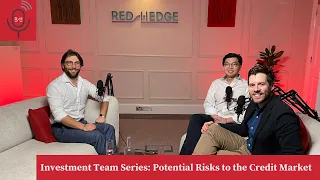 Investment Team Series: Potential Risks to the Credit Markets