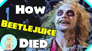 How did Beetlejuice Die? - Tim Burton Theory  |  The Fangirl