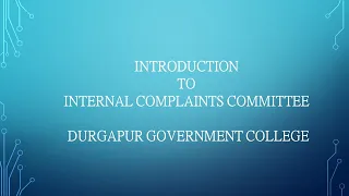 INTRODUCTION TO INTERNAL COMPLAINTS COMMITTEE OF DURGAPUR GOVERNMENT COLLEGE