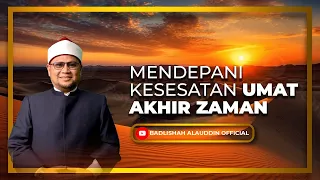 "Mendepani Kesesatan Ummat Akhir Zaman" - Ustaz Dato' Badli Shah Alauddin