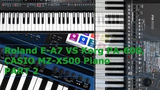 Roland E-A7 VS Korg PA-600, CASIO MZ-X500 Piano PART 2