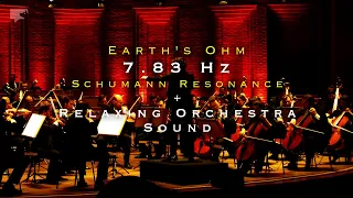 Relaxing Orchestra Sound Meets 7.83 Hz Schumann Resonance Earth's Ohm | odear