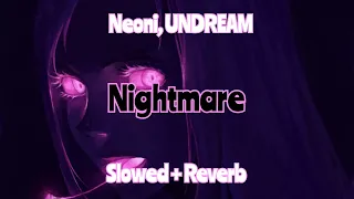 Slowed + Reverb // Nightmare by Neoni, UNDREAM