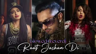 Raat Jashan Di (Slowed+Reverd)। Yo Yo Honey Singh।