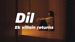 Dil: Ek Villain Returns [Slowed + Reverb] John,Disha,Arjun,Tara Raghav Kaushik-Guddu