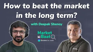 How to beat the market in the long term? | Market ki Baat with Deepak Shenoy | Stock market
