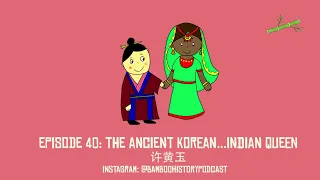 Episode 40 | The ancient Korean queen who was… Indian? Heo Hwang-ok | 허황옥/许黄玉