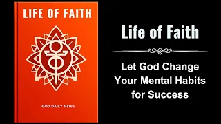 Life of Faith: Let God Change Your Mental Habits for Success (Audiobook)