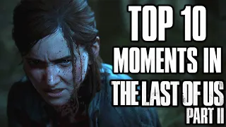 Top 10 Moments in The Last of Us Part II